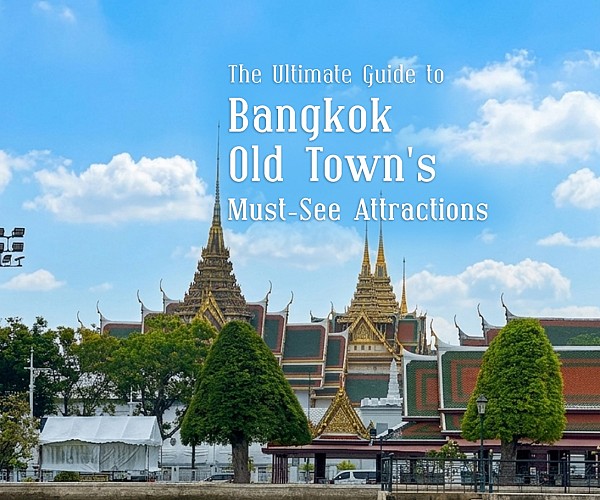 The Ultimate Guide to Bangkok Old Town's Must-See Attractions