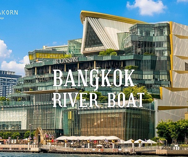 From Pranakorn Heritage Hotel to ICONSIAM: An Easy River Journey Through Bangkok Old Town