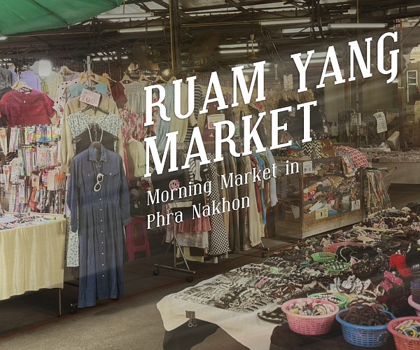 Ruam Yang Market: A Must-Visit Morning Market in Phra Nakhon | Pranakorn Heritage Hotel