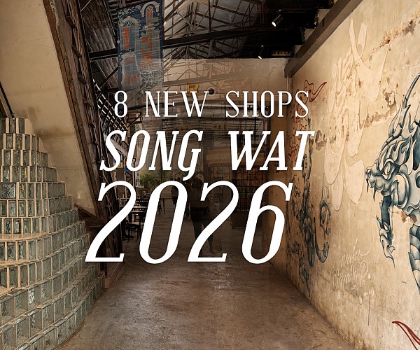 Song Wat 2026 Guide: New Lifestyle Shops & Riverside Hangouts